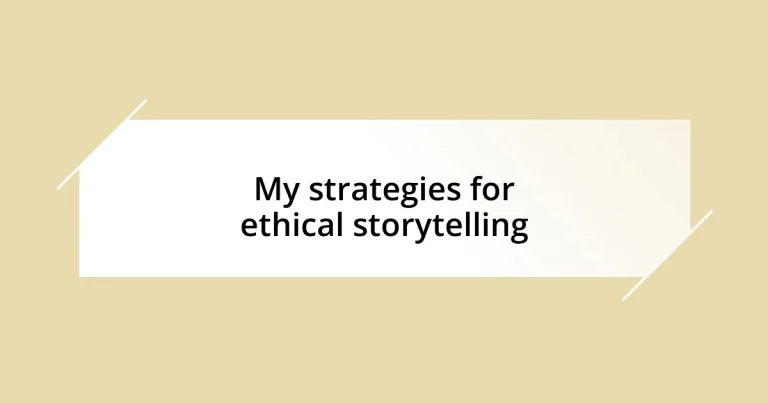 My strategies for ethical storytelling