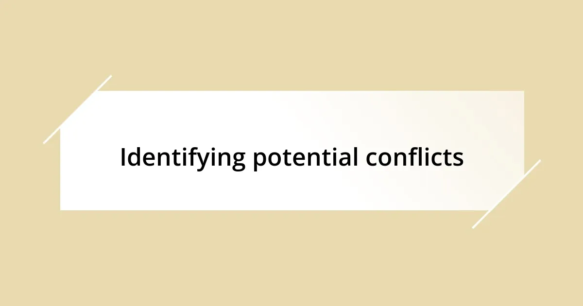 Identifying potential conflicts