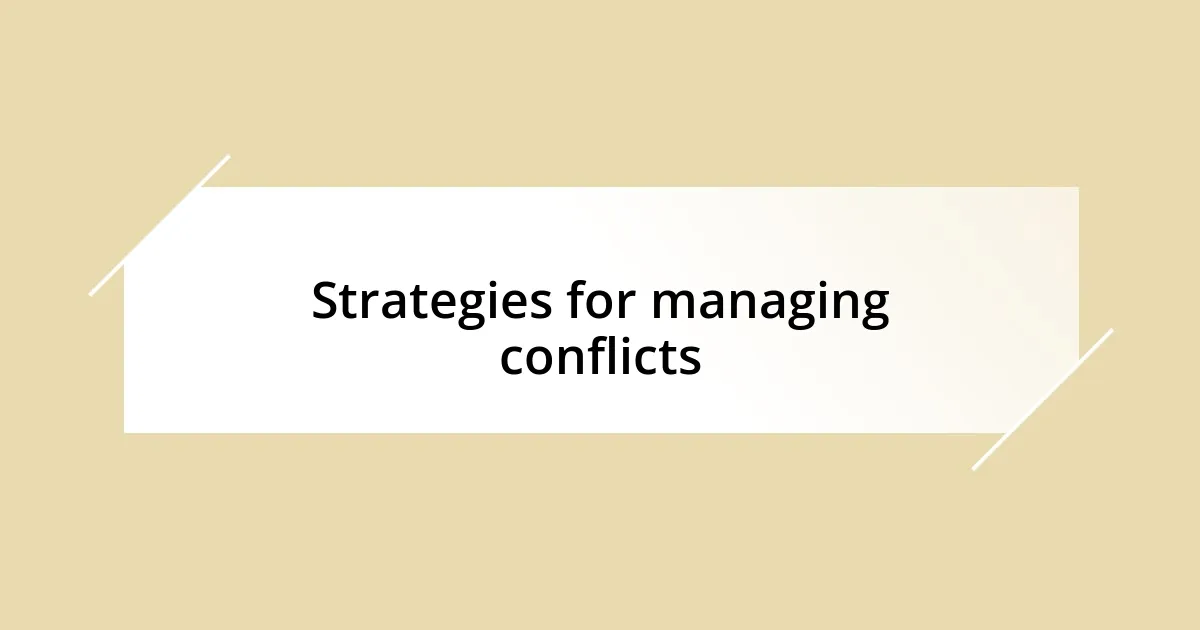 Strategies for managing conflicts