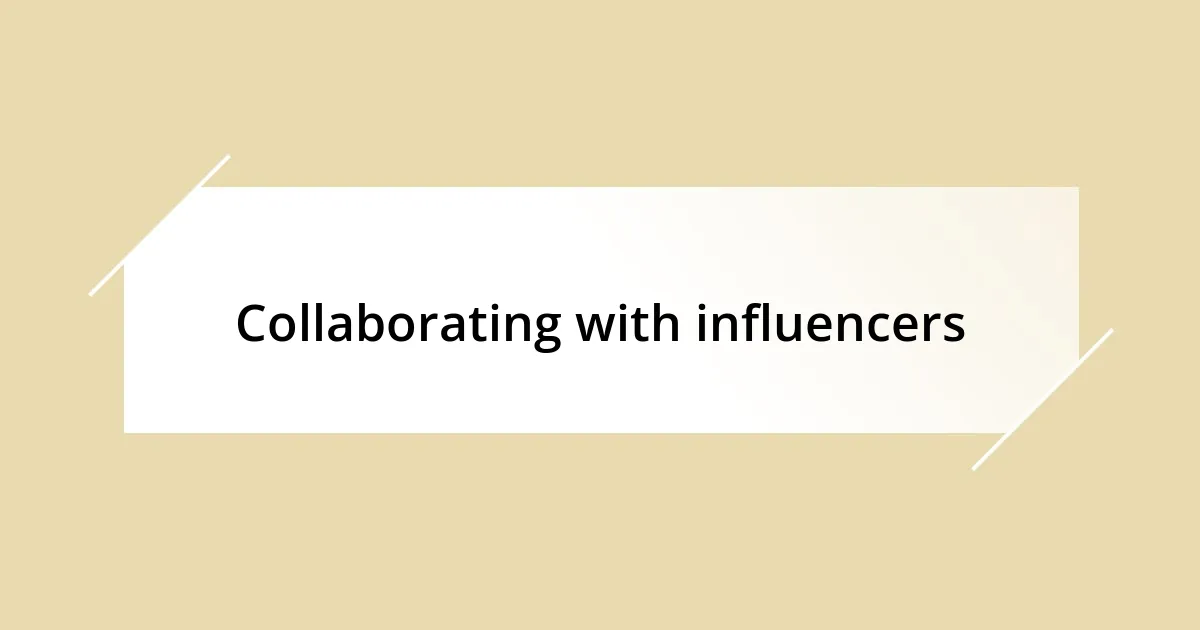 Collaborating with influencers