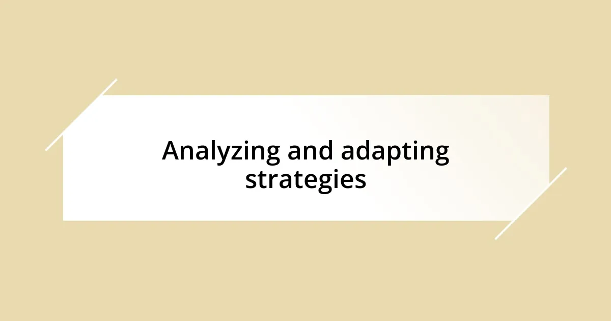 Analyzing and adapting strategies