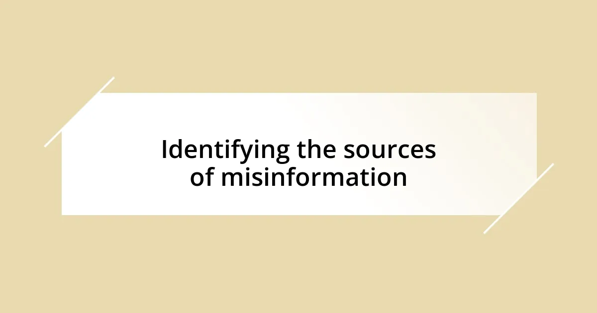 Identifying the sources of misinformation