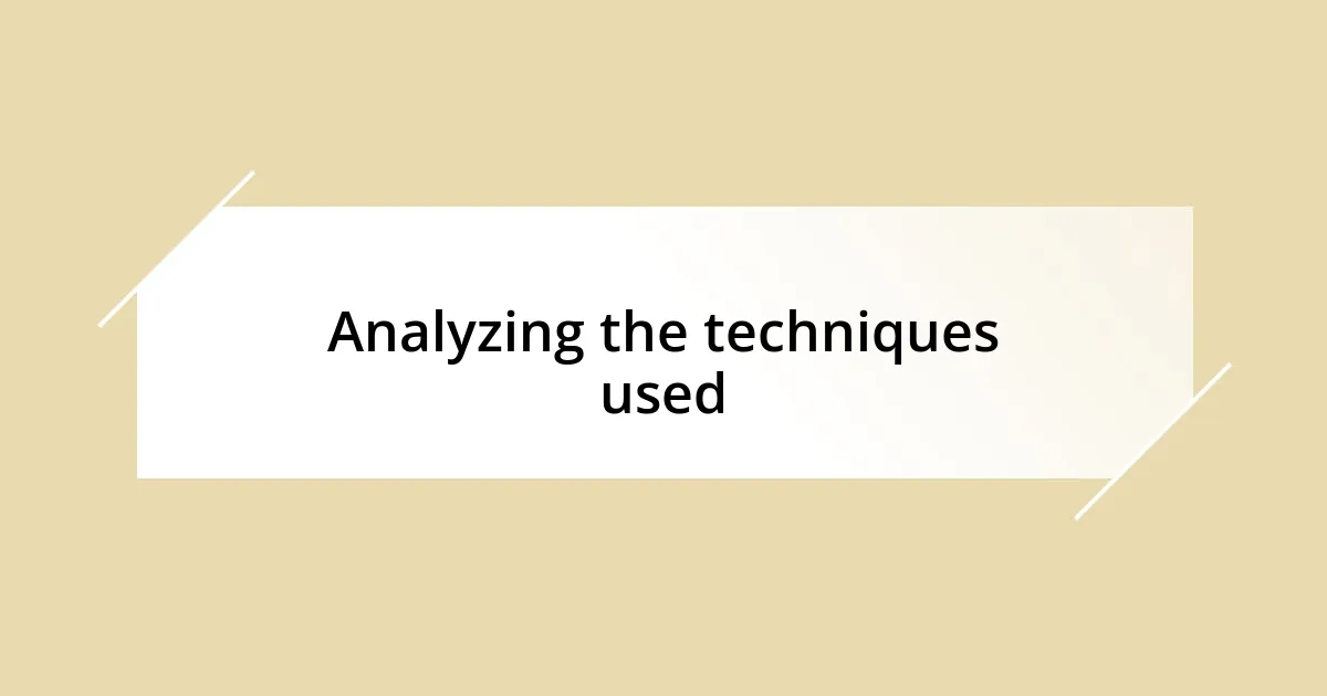 Analyzing the techniques used