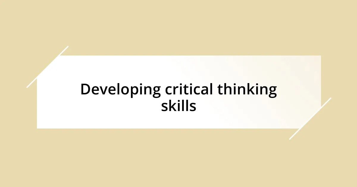 Developing critical thinking skills