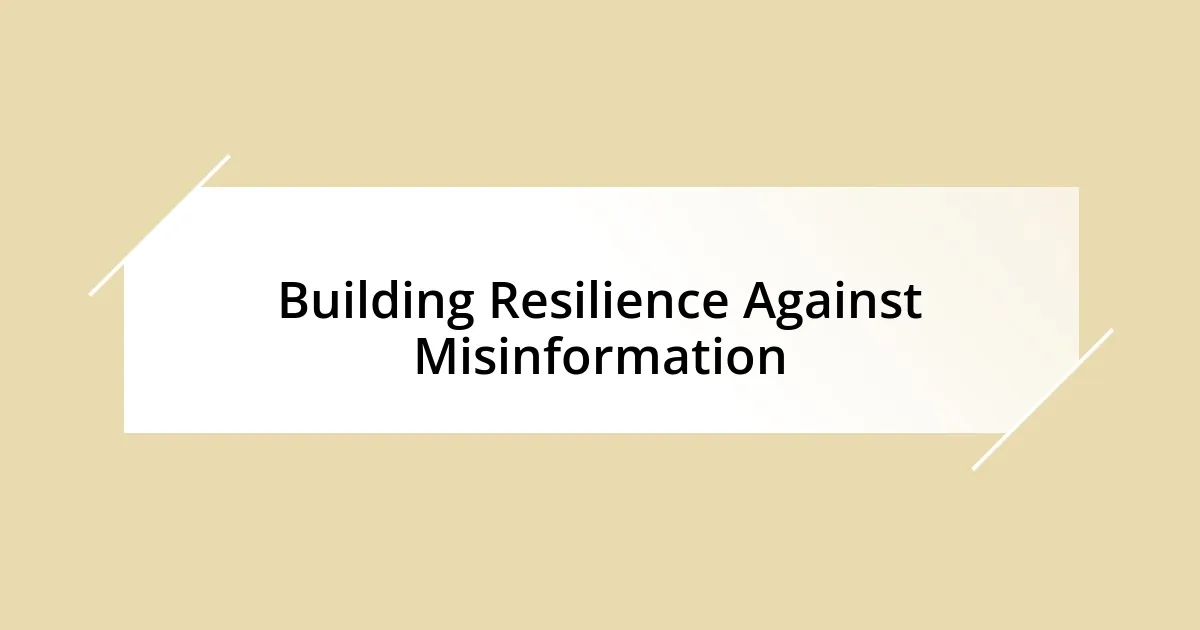 Building Resilience Against Misinformation