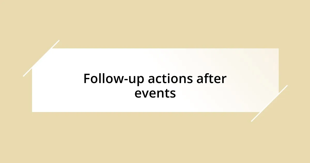 Follow-up actions after events