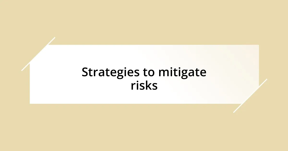 Strategies to mitigate risks