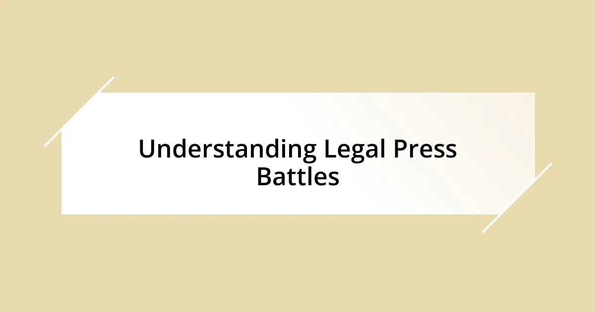 Understanding Legal Press Battles