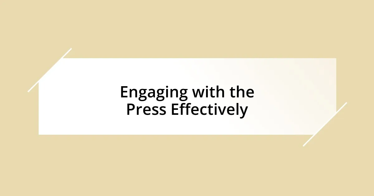 Engaging with the Press Effectively