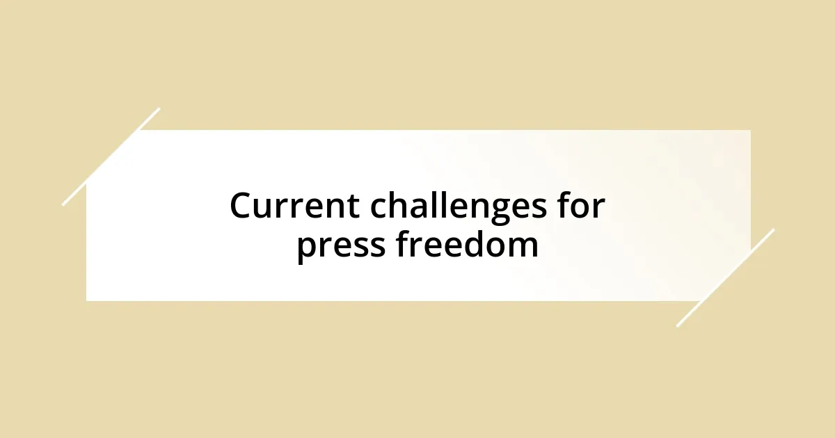 Current challenges for press freedom