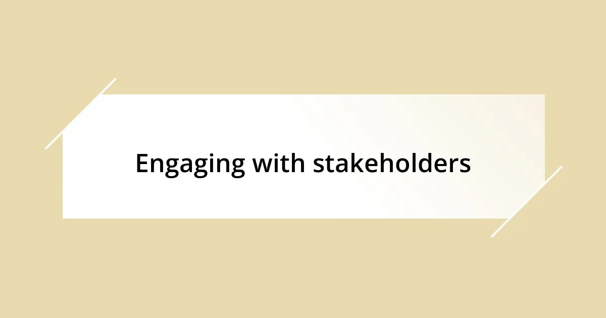 Engaging with stakeholders