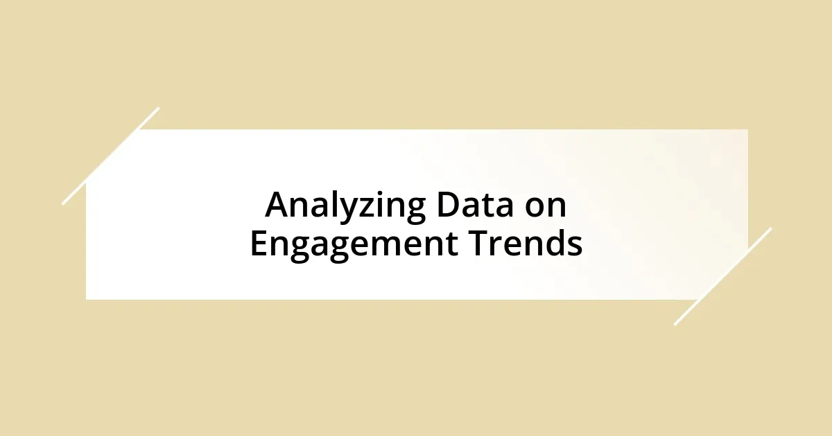 Analyzing Data on Engagement Trends